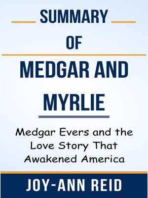 cover image of Summary of Medgar and Myrlie Medgar Evers and the Love Story That Awakened America  by  Joy-Ann Reid